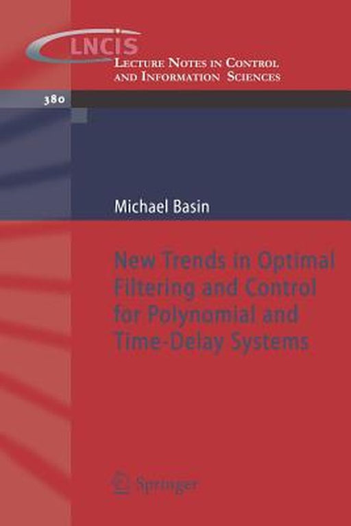 New Trends In Optimal Filtering And Control For Polynomial And Timedelay Systems by Michael Basin