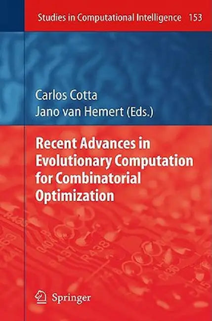 Recent Advances in Evolutionary Computation for Combinatorial Optimization by Carlos Cotta