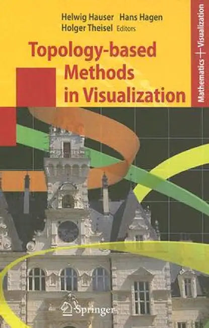 Topology-Based Methods in Visualization by Helwig Hauser