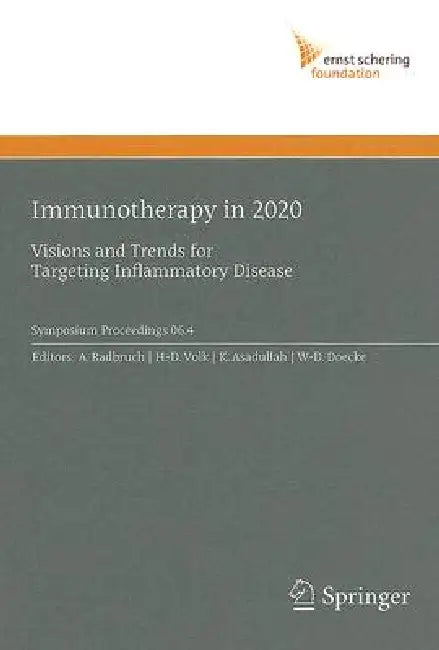 Immunotherapy in 2020: Visions and Trends for Targeting Inflammatory Disease by Andreas Radbruch, Hans-Dieter Volk, Khusru Asadullah