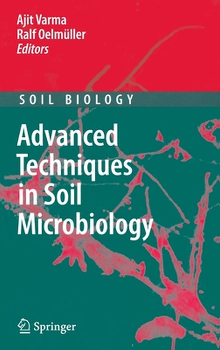 Advanced Techniques in Soil Microbiology by Ajit Varma