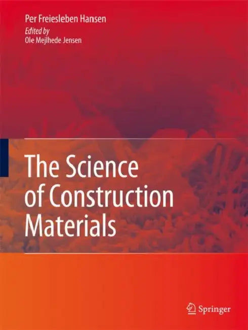 The Science of Construction Materials by Per Freiesleben Hansen