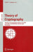 Theory of Cryptography: 4th Theory of Cryptography Conference, Tcc 2007, Amsterdam, the Netherlands, February 21-24, 2007, Proceedings by Salil P. Vadhan