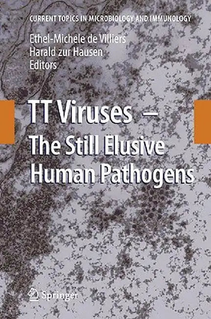 Tt Viruses: The Still Elusive Human Pathogens by Ethel-Michele De Villiers