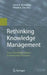 Rethinking Knowledge Management: From Knowledge Objects to Knowledge Processes by Claire R. McInerney