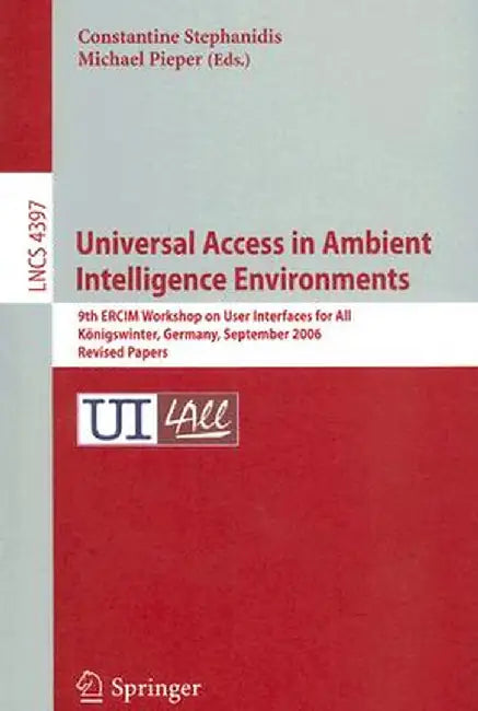Universal Access in Ambient Intelligence Environments: 9th Ercim Workshop on User Interfaces for All, Königswinter, Germany, September 27-28, 2006, Re by Constantine Stephanidis