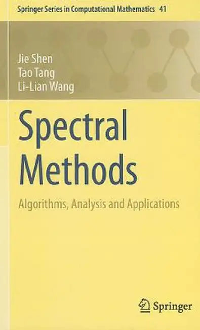 Spectral Methods: Algorithms, Analysis and Applications by Jie Shen