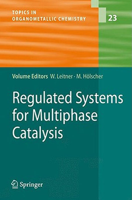 Regulated Systems For Multiphase Catalysis by Walter Leitner, Markus H÷lscher