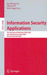 Information Security Applications: 7th International Workshop, WISA 2006, Jeju Island, Korea, August 28-30, 2006, Revised Selected Papers by Jae-Kwang Lee
