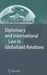 Diplomacy and International Law in Globalized Relations by Wilfried Bolewski