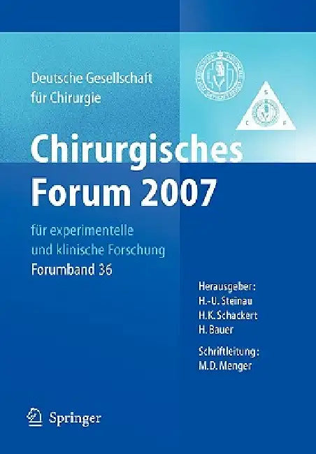 Chirurgisches Forum 2007 Für Experimentelle Und Klinische Forschung: 124. Kongress Der Deutschen Gesellschaft Für Chirurgie München, 01.05.-04.05.2007 by H. -U Steinau, H. K. Schackert, H. Bauer