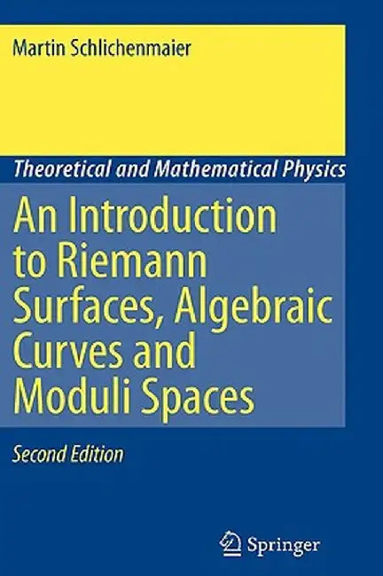 An Introduction to Riemann Surfaces, Algebraic Curves and Moduli Spaces by Martin Schlichenmaier