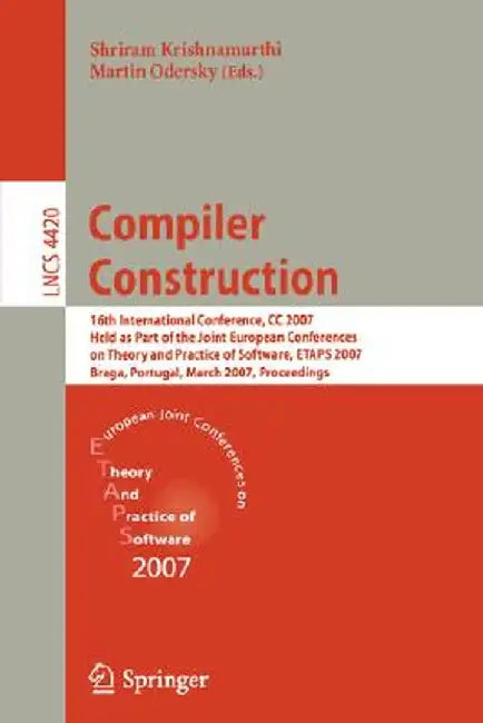 Compiler Construction: 16th International Conference, CC 2007, Held as Part of the Joint European Conferences on Theory and Practice of Softw by Shriram Krishnamurthi