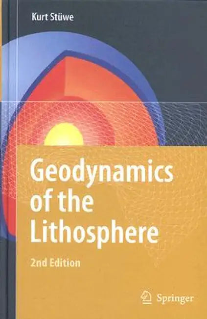 Geodynamics of the Lithosphere: An Introduction by Kurt Stüwe