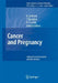 Cancer and Pregnancy by A. Surbone, F. Peccatori, N. Pavlidis