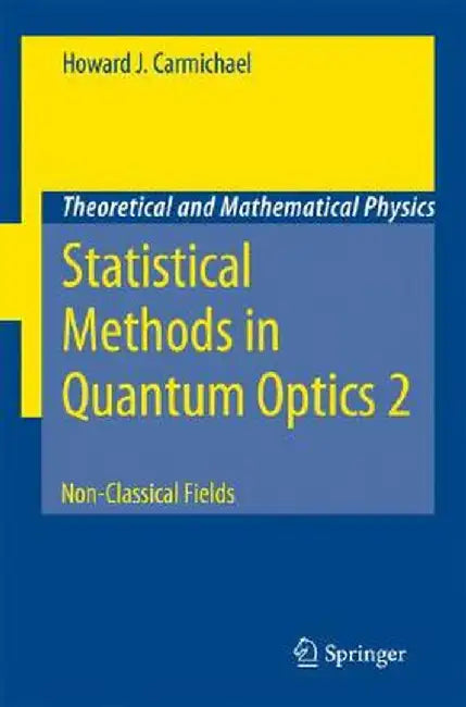 Statistical Methods in Quantum Optics 2: Non-Classical Fields by Howard J. Carmichael
