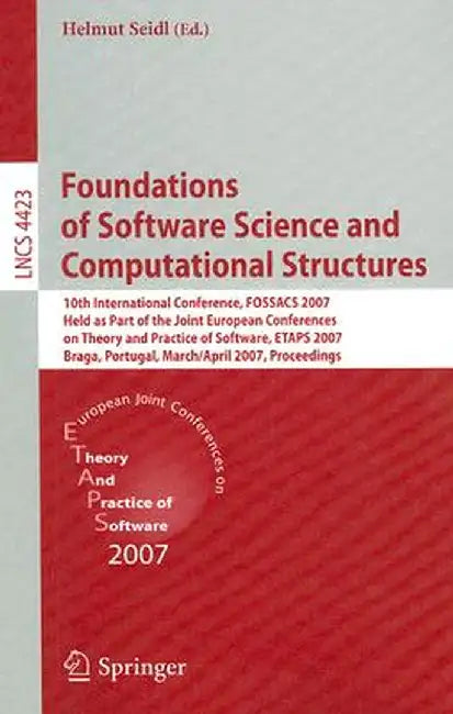 Foundations of Software Science and Computational Structures: 10th International Conference, FOSSACS 2007, Held as Part of the Joint European Conferen by Helmut Seidl