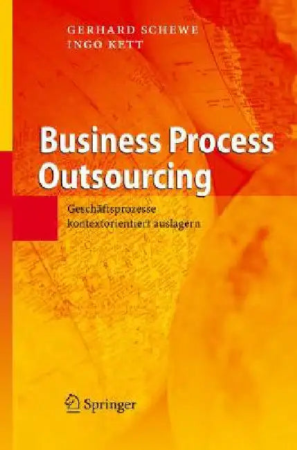 Business Process Outsourcing: Geschäftsprozesse Kontextorientiert Auslagern by Gerhard Schewe, Ingo Kett