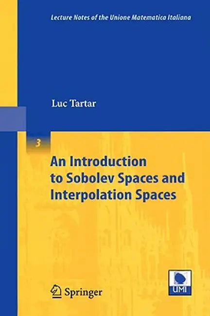 An Introduction to Sobolev Spaces and Interpolation Spaces by Luc Tartar