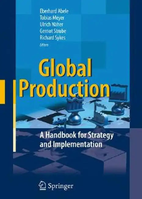Global Production: A Handbook for Strategy and Implementation by Eberhard Abele