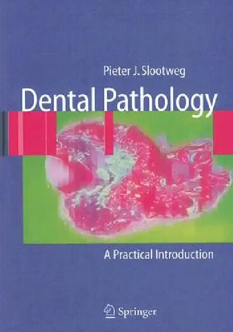 Dental Pathology: A Practical Introduction by Pieter J. Slootweg