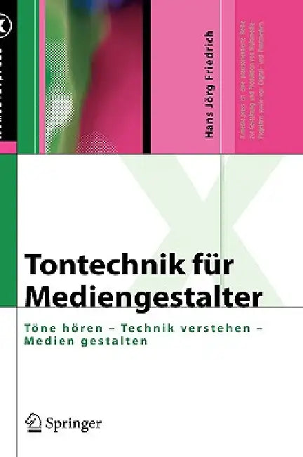 Tontechnik Für Mediengestalter: Töne Hören - Technik Verstehen - Medien Gestalten by Hans Jörg Friedrich