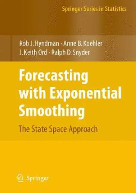 Forecasting with Exponential Smoothing: The State Space Approach by Rob Hyndman
