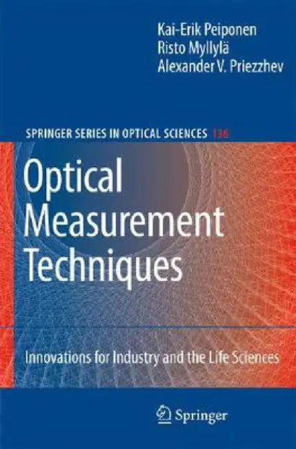 Optical Measurement Techniques: Innovations for Industry and the Life Sciences by Kai-Erik Peiponen