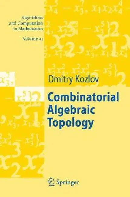 Combinatorial Algebraic Topology by Dimitry Kozlov