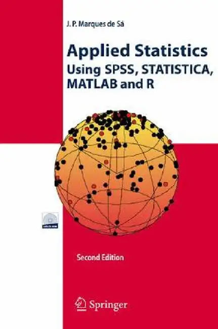 Applied Statistics Using Spss, Statistica, MATLAB and R [With CDROM] by Joaquim P. Marques de Sá