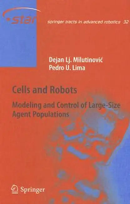Cells and Robots: Modeling and Control of Large-Size Agent Populations by Dejan Lj Milutinovic