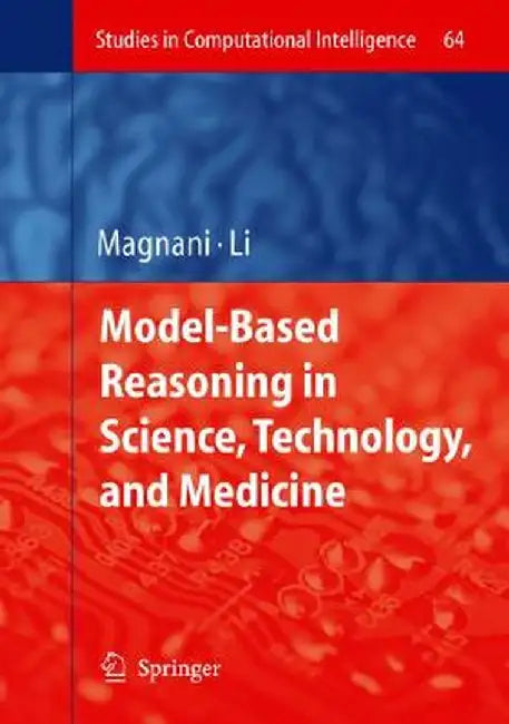 Model-Based Reasoning in Science, Technology, and Medicine by Lorenzo Magnani