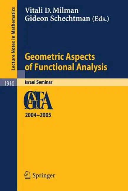 Geometric Aspects of Functional Analysis: Israel Seminar 2004-2005 by Vitali D. Milman