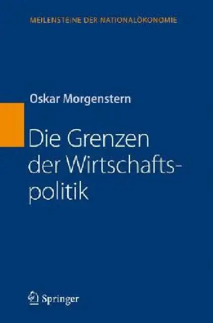 Die Grenzen Der Wirtschaftspolitik by Oskar Morgenstern