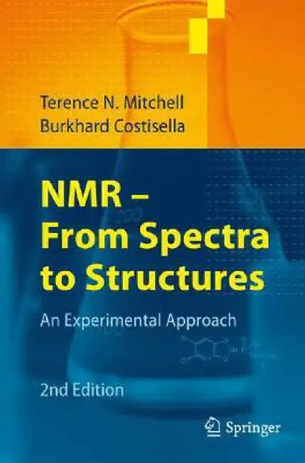 NMR - From Spectra to Structures: An Experimental Approach by Terence N. Mitchell