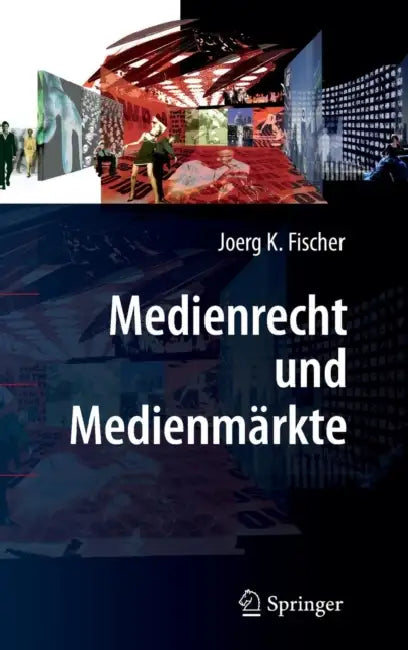 Medienrecht Und Medienmärkte by Joerg K. Fischer
