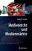 Medienrecht Und Medienmärkte by Joerg K. Fischer