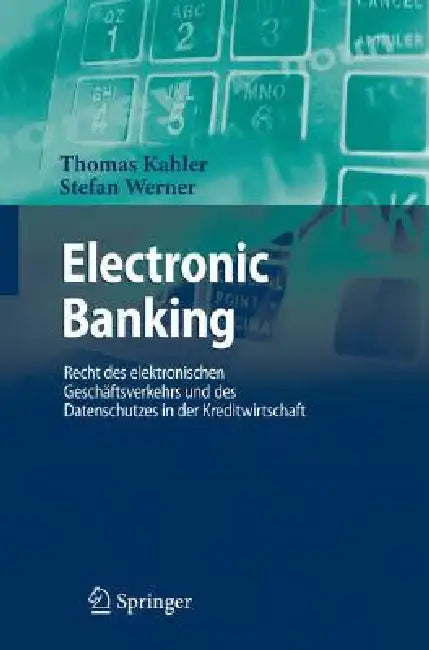 Electronic Banking Und Datenschutz: Rechtsfragen Und PRAXIS by Thomas Kahler, Stefan Werner