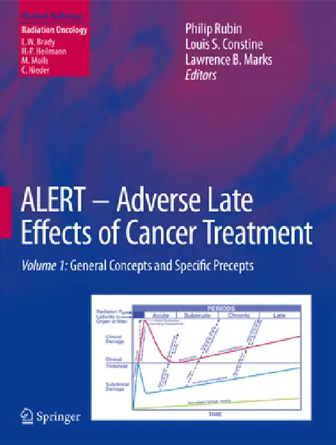 Alert - Adverse Late Effects of Cancer Treatment: Volume 1: General Concepts and Specific Precepts by Philip Rubin, Louis S. Constine, Lawrence B. Marks