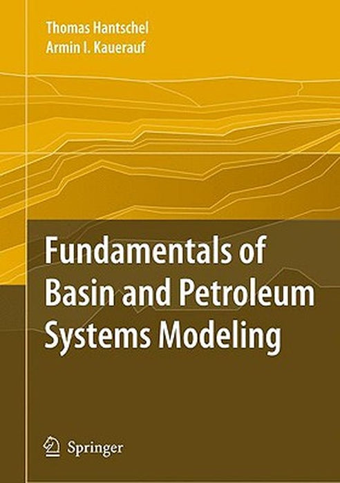 Fundamentals of Basin and Petroleum Systems Modeling by Thomas Hantschel