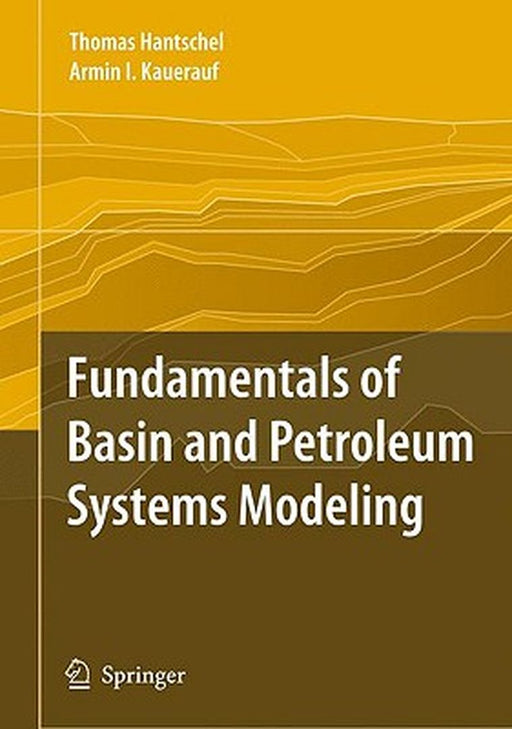 Fundamentals of Basin and Petroleum Systems Modeling by Thomas Hantschel