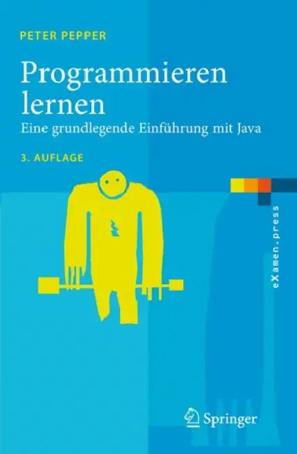 Programmieren Lernen: Eine Grundlegende Einführung Mit Java by Peter Pepper