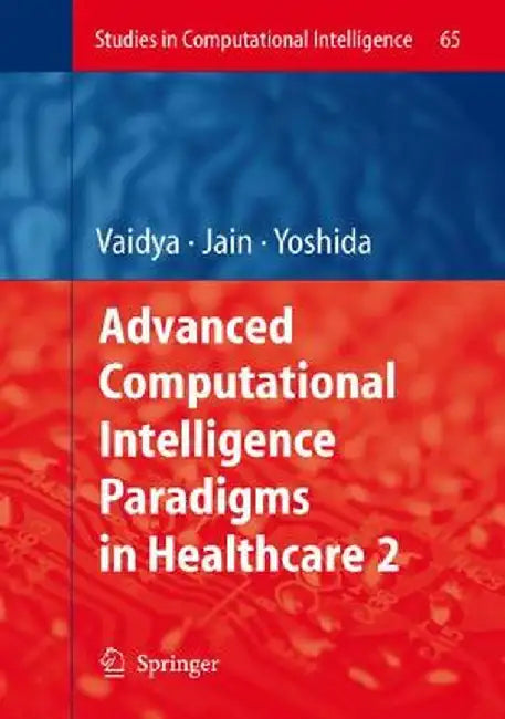 Advanced Computational Intelligence Paradigms in Healthcare-2 by S. Vaidya
