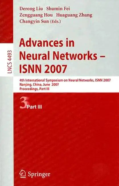 Advances in Neural Networks - ISNN 2007: 4th International Symposium on Neural Networks, ISNN 2007 Nanjing, China, June 3-7, 2007 Proceedings, Part II by Derong Liu