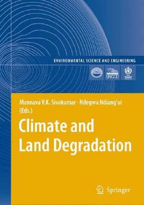 Climate and Land Degradation by Mannava Vk Sivakumar