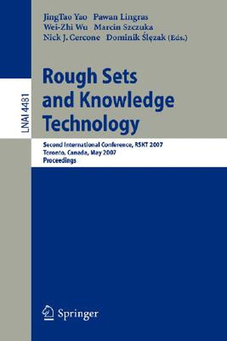 Rough Sets and Knowledge Technology: Second International Conference, RSKT 2007 Toronto, Canada, May 14-16, 2007 Proceedings by Jingtao Yao