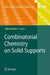 Combinatorial Chemistry on Solid Supports by Stefan Braese