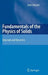Fundamentals of the Physics of Solids: Volume 1: Structure and Dynamics by Jenö Sólyom
