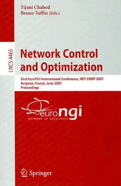 Network Control and Optimization: First EuroFGI International Conference, NET-COOP 2007 Avignon, France, June 5-7, 2007 Proceedings by Tijani Chahed