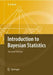Introduction to Bayesian Statistics by Karl-Rudolf Koch